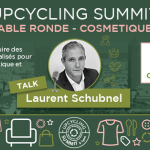 Upcycling Summit : Laurent Schubnel, Gattefossé